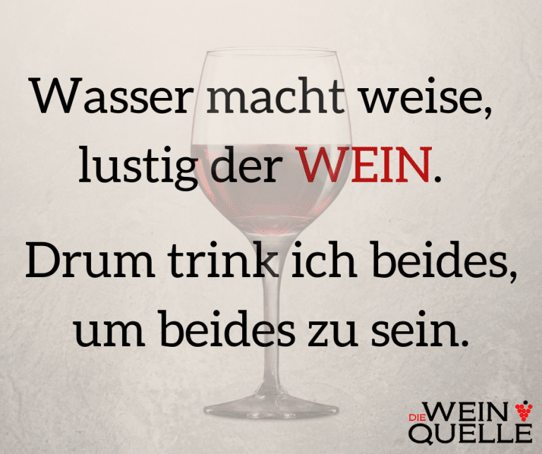 Weinspruch Wasser macht weise, lustig der Wein. Drum trink ich beides
