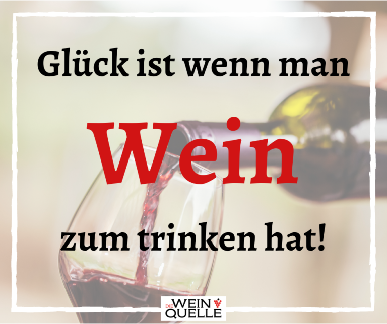 Weinspruch Glück ist wenn man Wein zum trinken hat!