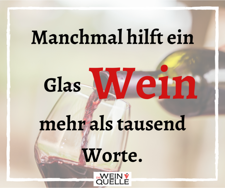 Weinspruch: Manchmal Hilft Ein Glas Wein Mehr Als Tausend Wörtchen.