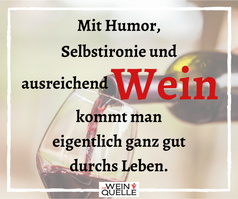 Weinspruch: Mit Humor, Selbstironie Und Ausreichend Wein Kommt Man ...