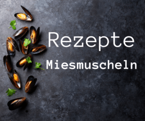 Miesmuscheln - Rezepte