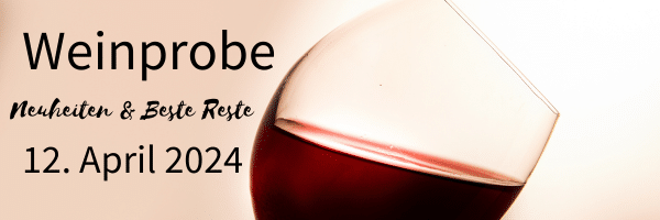 12.04.24 ist unsere Weinprobe "Beste Reste & Neuheiten"